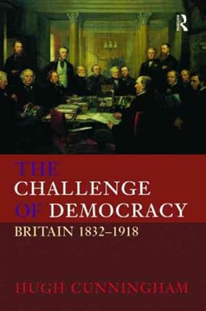 Immagine del venditore per Challenge of Democracy : Britain 1832-1918 venduto da GreatBookPrices