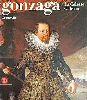 Immagine del venditore per GONZAGA. LA CELESTE GALERIA. LE RACCOLTE venduto da libreria minerva