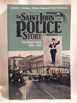 Bild des Verkufers fr The Saint John Police Story (Vol. 3 - The Slader Years 1930-1941) zum Verkauf von Dave Shoots, Bookseller