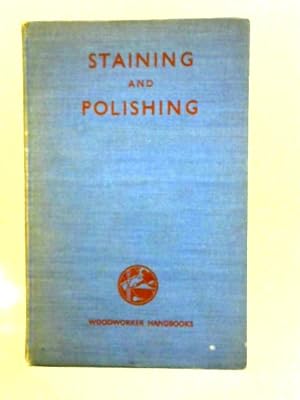 Seller image for Staining and Polishing: How to Finish Woodwork for sale by World of Rare Books