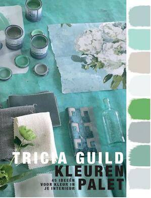 Image du vendeur pour Tricia Guild kleurenpalet. 45 ideeën voor kleur in je interieur. mis en vente par Frans Melk Antiquariaat