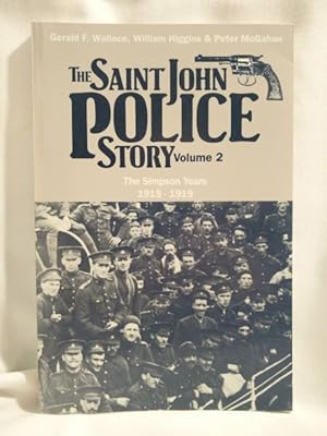 Bild des Verkufers fr The Saint John Police Story (Vol. 2 - The Simpson Years 1915-1919) zum Verkauf von Dave Shoots, Bookseller