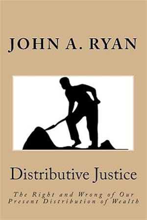 Seller image for Distributive Justice : The Right and Wrong of Our Present Distribution of Wealth for sale by GreatBookPrices