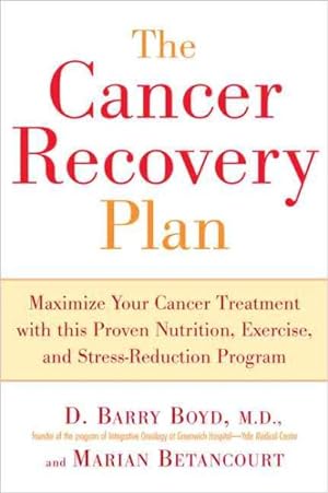 Seller image for Cancer Recovery Plan : Maximize Your Cancer Treatment With This Proven Nutrition, Exercise, And Stress-Reduction Program for sale by GreatBookPrices