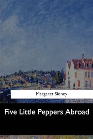 Seller image for Five Little Peppers Abroad for sale by GreatBookPrices