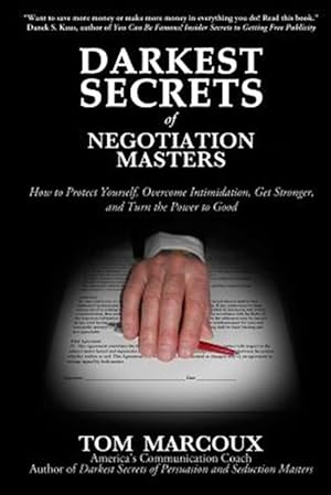 Seller image for Darkest Secrets of Negotiation Masters: How to Protect Yourself, Overcome Intimidation, Get Stronger, and Turn the Power to Good for sale by GreatBookPrices