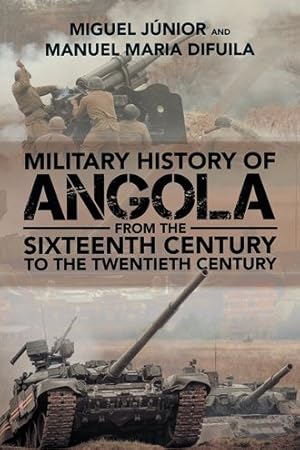 Immagine del venditore per Military History of Angola : From the Sixteenth Century to the Twentieth Century venduto da GreatBookPrices