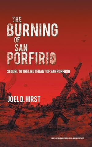 Seller image for Burning of San Porfirio : Sequel to the Lieutenant of San Porfirio for sale by GreatBookPrices