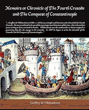 Seller image for Memoirs or Chronicle of the Fourth Crusade and the Conquest of Constantinople for sale by GreatBookPrices