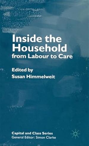 Imagen del vendedor de Inside the Household : From Labour to Care a la venta por GreatBookPrices