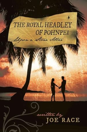 Seller image for Royal Headley of Pohnpei : Upon a Stone Altar for sale by GreatBookPrices