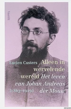 Bild des Verkufers fr Alleen in wervelende wereld: Het leven van Johan Andreas dr Mouw (1863-1919) zum Verkauf von Klondyke