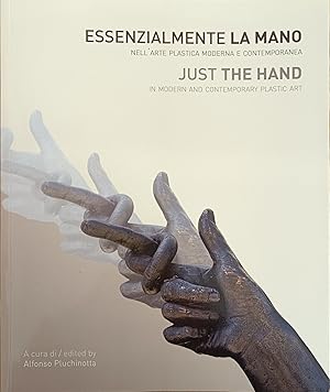 Immagine del venditore per ESSENZIALMENTE LA MANO NELL'ARTE PLASTICA MODERNA E CONTEMPORANEA venduto da libreria minerva