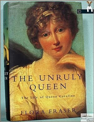Seller image for The Unruly Queen: The Life of Queen Caroline for sale by BookLovers of Bath