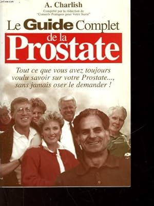 Seller image for Le guide complet de la prostate , tant ce que vous avez toujours voulu savoir sur votre prostate san for sale by Ammareal