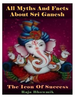 Immagine del venditore per All Myths and Facts About Sri Ganesh : The Icon of Success venduto da GreatBookPricesUK
