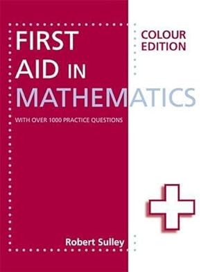 Bild des Verkufers fr First Aid in Mathematics Colour Edition zum Verkauf von WeBuyBooks 2