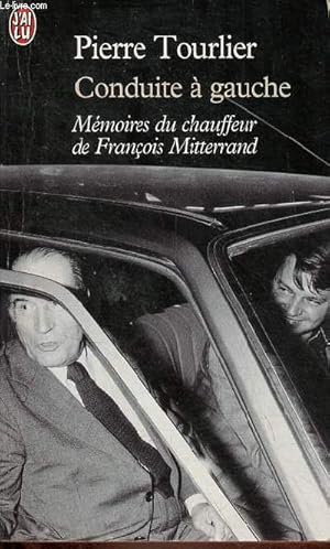 Image du vendeur pour Conduite  gauche - Mmoires du chauffeur de Franois Mitterrand - Collection j'ai lu n5756. mis en vente par Le-Livre