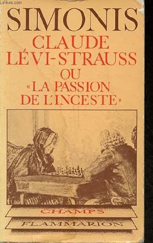 Imagen del vendedor de Claude Lvi-Strauss ou la passion de l'inceste - Introduction au structuralisme - Collection champ anthropologique n89. a la venta por Le-Livre