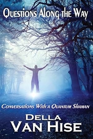 Seller image for Questions Along the Way: Conversations with a Quantum Shaman for sale by GreatBookPrices