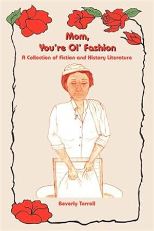 Seller image for Mom, You're Ol' Fashion : A Collection of Fiction And History Literature for sale by GreatBookPrices