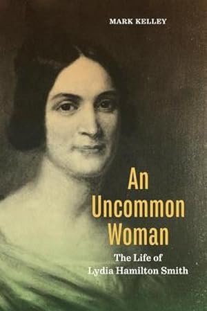 Bild des Verkufers fr An Uncommon Woman : The Life of Lydia Hamilton Smith zum Verkauf von AHA-BUCH GmbH