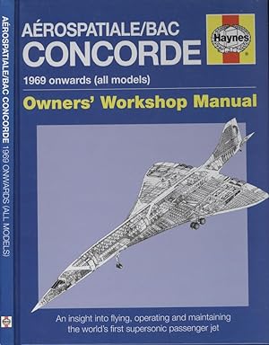 Imagen del vendedor de Aerospatiale/BAC Concorde - 1969 onwards (all models) Owners' Workshop Manual: An insight into flying, operating and maintaining the world's first supersonic passenger jet a la venta por Dereks Transport Books
