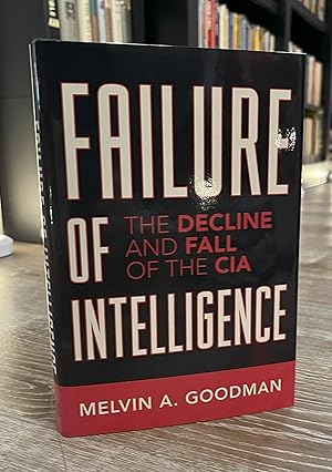 Imagen del vendedor de Failure of Intelligence - Decline & Fall of the CIA a la venta por Forgotten Lore