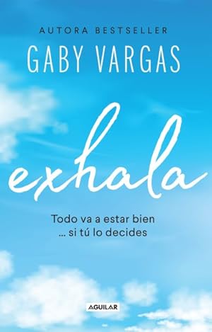 Seller image for Exhala / Exhale : Todo Va a Estar Bien . Si Tu Lo Decides -Language: Spanish for sale by GreatBookPrices
