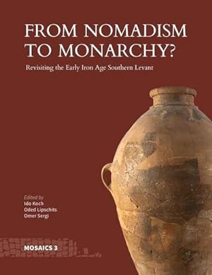 Bild des Verkufers fr From Nomadism to Monarchy? : Revisiting the Early Iron Age Southern Levant zum Verkauf von AHA-BUCH GmbH