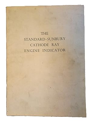 The Standard-Sunbury Cathode Ray Engine Indicator. Developed in Conjunction with the Sunbury Rese...