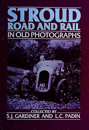 Imagen del vendedor de Stroud Road and Rail in Old Photographs a la venta por Pendleburys - the bookshop in the hills