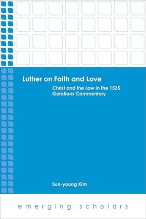 Immagine del venditore per Luther on Faith and Love : Christ and the Law in the 1535 Galatians Commentray venduto da GreatBookPrices