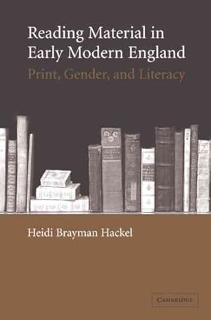 Image du vendeur pour Reading Material in Early Modern England : Print, Gender, and Literacy mis en vente par GreatBookPrices