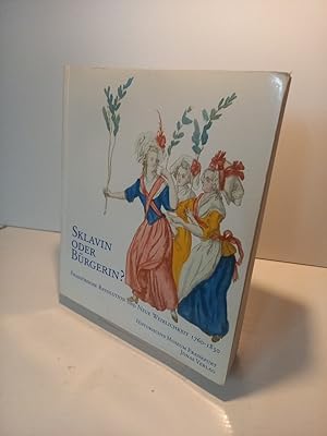 Bild des Verkufers fr Sklavin oder Brgerin ? Franzsische Revolution und neue Weiblichkeit 1780 - 1830. (= Kleine Schriften des Historischen Museums Frankfurt, 44). zum Verkauf von Antiquariat Langguth - lesenhilft