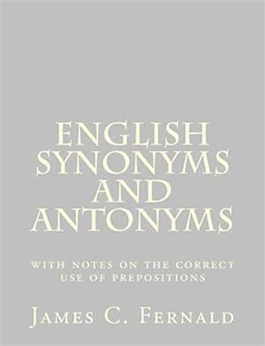 Seller image for English Synonyms and Antonyms : With Notes on the Correct Use of Prepositions for sale by GreatBookPrices