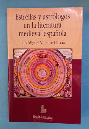 Imagen del vendedor de ESTRELLAS Y ASTROLOGOS EN LA LITERATURA MEDIEVAL ESPAOLA. a la venta por Librera DANTE