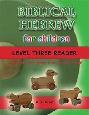 Image du vendeur pour Biblical Hebrew for Children Level Three Reader: Teach your child Hebrew in fun and easy rhyme! mis en vente par GreatBookPrices