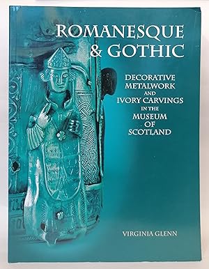 Romanesque & Gothic: Decorative Metalwork and Ivory Carvings in the Museum of Scotland