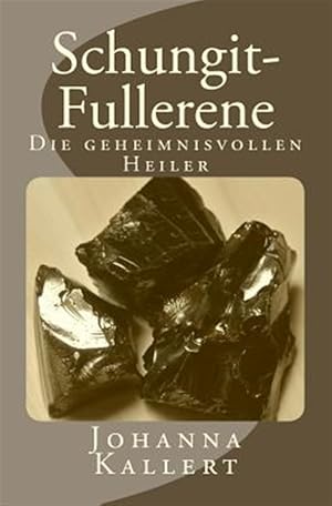 Seller image for Schungit-fullerene : Die Geheimnisvollen Heiler -Language: german for sale by GreatBookPrices