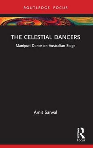 Image du vendeur pour The Celestial Dancers : Manipuri Dance on Australian Stage mis en vente par AHA-BUCH GmbH