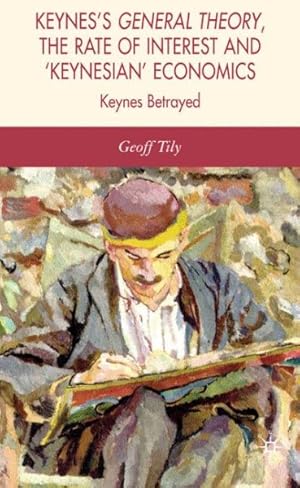 Seller image for Keynes's General Theory, the Rate of Interest And 'Keynesian' Economics : Keynes Betrayed for sale by GreatBookPrices