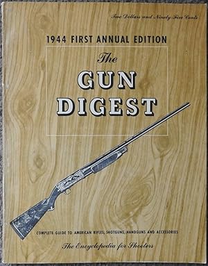 The Gun Digest : 1944 First Annual Edition [ 1963 Reprint ]