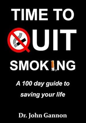 Seller image for Time to Quit Smoking: A 100 Day Guide to Saving Your Life for sale by GreatBookPrices