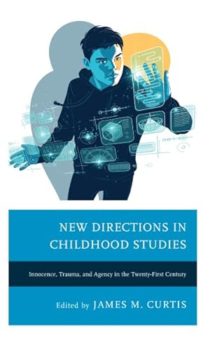 Bild des Verkufers fr New Directions in Childhood Studies : Innocence, Trauma, and Agency in the Twenty-first Century zum Verkauf von GreatBookPrices