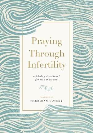 Bild des Verkufers fr Praying Through Infertility : A 90-Day Devotional for Men & Women zum Verkauf von GreatBookPrices
