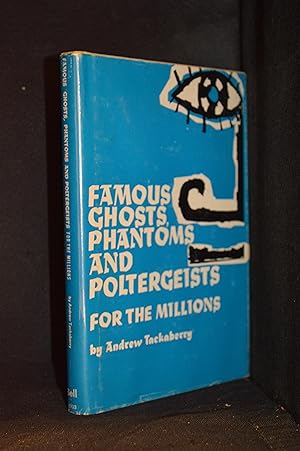 Famous Ghosts, Phantoms and Poltergeists for the Millions