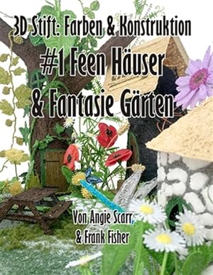 Seller image for 3D Stift Farben & Konstruktion: #1 Feen Huser & Fantasie Grten -Language: german for sale by GreatBookPrices