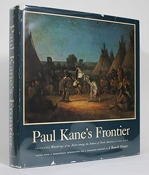 Image du vendeur pour Paul Kane's Frontier, Including Wanderings of an Artist Among the Indians of North America mis en vente par Minotavros Books,    ABAC    ILAB