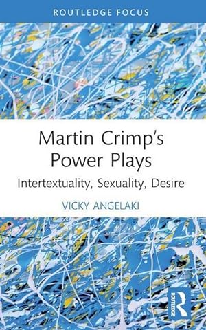 Bild des Verkufers fr Martin Crimp's Power Plays : Intertextuality, Sexuality, Desire zum Verkauf von AHA-BUCH GmbH